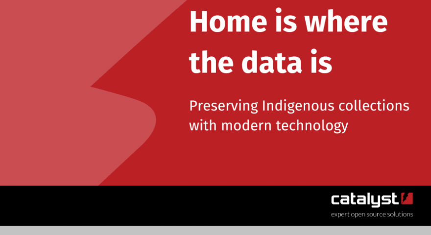 Home is where the data is. Preserving Indigenous collections with modern technology