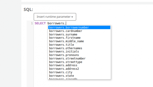 In order to achieve auto-complete for columns when writing SQL reports, prepend the column name with the table name, followed by a period. For example: 'borrowers.surname'
